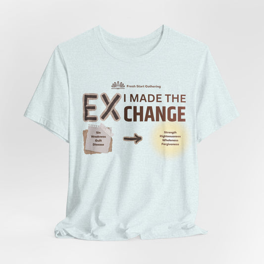I Made the Exchange Tee - Faith & Testimony Shirt | Fresh Start Gathering 2026
